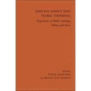 Jean-Luc Nancy and Plural Thinking : Expositions of World, Ontology, Politics, and Sense by Gratton, Peter; Morin, Marie-eve, 9781438442266