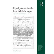 Papal Justice in the Late Middle Ages: The Sacra Romana Rota by Salonen,Kirsi, 9781472482266