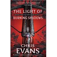 The Light of Burning Shadows Book Two of the Iron Elves by Evans, Chris, 9781501182266