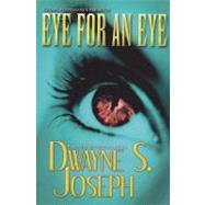 An Eye for an Eye by Joseph, Dwayne S., 9781601622266