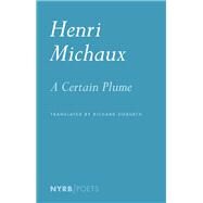 A Certain Plume by Michaux, Henri; Sieburth, Richard; Sieburth, Richard; Durrell, Lawrence, 9781681372266