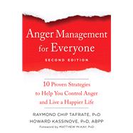 Anger Management for Everyone by Tafrate, Raymond Chip, Ph.D.; Kassinove, Howard, Ph.D., 9781684032266