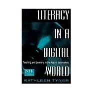 Literacy in a Digital World: Teaching and Learning in the Age of Information by Tyner,Kathleen, 9780805822267