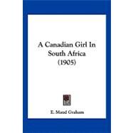 A Canadian Girl in South Africa by Graham, E. Maud, 9781120232267