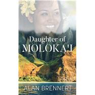 Daughter of Moloka'i by Brennert, Alan, 9781432872267