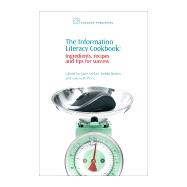 The Information Literacy Cookbook: Ingredients, Recipes and Tips for Success by Secker, Jane; Boden, Debbi; Price, Gwyneth, 9781843342267