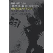 The Maximum Surveillance Society The Rise of CCTV by Norris, Clive; Armstrong, Gary, 9781859732267