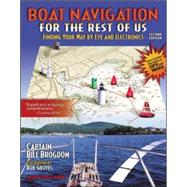 Boat Navigation for the Rest of Us: Finding Your Way By Eye and Electronics by Brogdon, Bill, 9780071372268