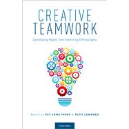 Creative Teamwork Developing Rapid, Site-Switching Ethnography by Armstrong, Pat; Lowndes, Ruth, 9780190862268