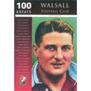100 Greats: Walsall Football Club by Allman, Geoff, 9780752422268