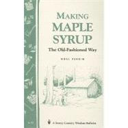 Making Maple Syrup Storey's Country Wisdom Bulletin A-51 by Perrin, Noel, 9780882662268