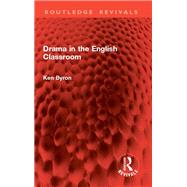 Drama in the English Classroom by Ken Byron, 9781041022268