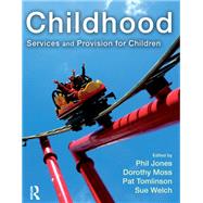 Childhood: Services and Provision for Children by Moss; Dorothy, 9781138142268