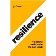Resilience 10 habits to sustain high performance by Owen, Jo, 9781292282268