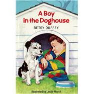 Boy in the Doghouse by Duffey, Betsy; Morrill, Leslie, 9781442452268