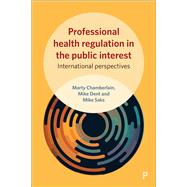 Professional Health Regulation in the Public Interest by Chamberlain, John Martyn; Dent, Mike; Saks, Mike, 9781447332268