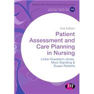 Patient Assessment and Care Planning in Nursing by Howatson-Jones, Lioba; Standing, Mooi; Roberts, Susan, 9781473902268