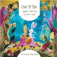 One to Ten Squirrel's Bad Day by Roman, Carole P.; Arkova, Mateya, 9781483592268