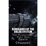Renegades of the Solar System by Chappell, Gavin, 9781511512268