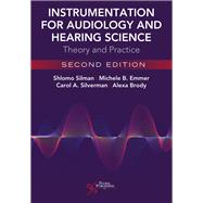 Instrumentation for Audiology and Hearing Science: Theory and Practice, Second Edition by Shlomo Silman; Michele B. Emmer; Carol A. Silverman; Alexa Brody, 9781635502268