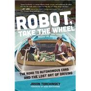 Robot, Take the Wheel by Torchinsky, Jason; Boeckmann, Beau, 9781948062268