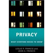 Privacy What Everyone Needs to Know by Francis, Leslie P.; Francis, John G., 9780190612269
