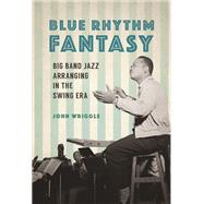 Blue Rhythm Fantasy by Wriggle, John, 9780252082269