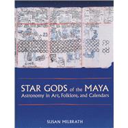 Star Gods of the Maya by Milbrath, Susan, 9780292752269