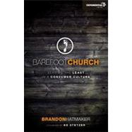 Barefoot Church : Serving the Least in a Consumer Culture by Hatmaker, Brandon, 9780310492269