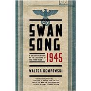 Swansong 1945 A Collective Diary of the Last Days of the Third Reich by Kempowski, Walter; Whiteside, Shaun, 9780393352269