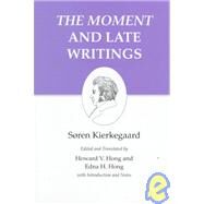 The Moment and Late Writings by Kierkegaard, Soren, 9780691032269