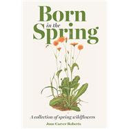 Born in the Spring by June Carver Roberts, 9780821402269