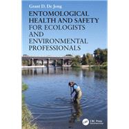 Entomological Health and Safety for Ecologists and Environmental Professionals by Grant D. De Jong, 9781041252269