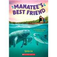 Manatee's Best Friend by Liu, Sylvia, 9781338662269