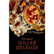 The Logic of Gilles Deleuze by Shores, Corry, 9781350062269