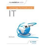 My Revision Notes: Cambridge Technicals Level 3 IT by Maureen Everett, 9781510442269
