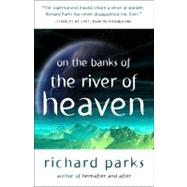 On the Banks of the River of Heaven by Parks, Richard, 9781607012269