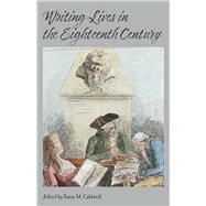 Writing Lives in the Eighteenth Century by Caldwell, Tanya M.; Berglund, Lisa (CON); Francus, Marilyn (CON); Sabor, Peter (CON); Caudle, James J. (CON), 9781684482269