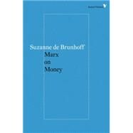 Marx on Money by BRUNHOFF, SUZANNE DE, 9781784782269