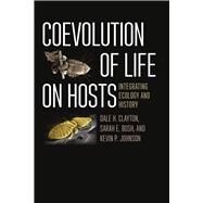 Coevolution of Life on Hosts by Clayton, Dale H.; Bush, Sarah E.; Johnson, Kevin P., 9780226302270