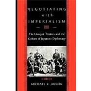 Negotiating With Imperialism by Auslin, Michael R., 9780674022270