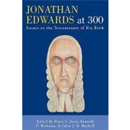 Jonathan Edwards at 300 Essays on the Tercentenary of His Birth by Stout, Harry S.; Minkema, Kenneth P.; Maskell, Caleb J.D.; H. Lee, : Sang; Pauw, Amy Plantinga; Sweeney, Douglas A.; Brown, Robert E.; Stein, Stephen J.; McDermott, Gerald R.; Gura, Philip F.; Noll, Mark A.; Chamberlain, Ava; Valeri, Mark; Wheeler, Rachel, 9780761832270