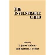 The Invulnerable Child by Anthony, E. James; Cohler, Bertram J., 9780898622270