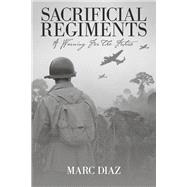 Sacrificial Regiments A Warning For The Future by Diaz, Marc, 9781098362270