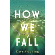 How We Fall by Brauning, Kate, 9781440592270