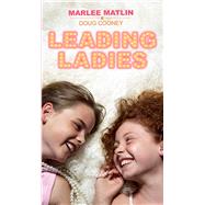 Leading Ladies by Matlin, Marlee; Cooney, Doug, 9781481492270