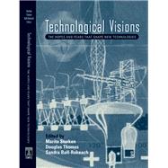 Technological Visions: The Hopes and Fears that Shape New Technologies by Sturken, Marita, 9781592132270