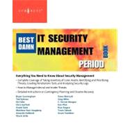 The Best Damn IT Security Management Book Period by Cunningham, Bryan; Dykstra, Ted; Fuller, Ed; Gatford, Chris; Gold, Andre, 9781597492270