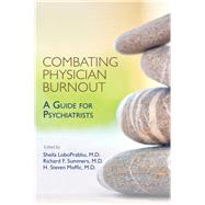 Combating Physician Burnout by Loboprabhu, Sheila; Summers, Richard F.; Moffic, H. Steven, 9781615372270
