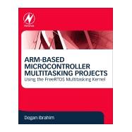 Arm-based Microcontroller Multitasking Projects by Ibrahim, Dogan, 9780128212271